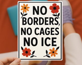 No Borders, Cages, ICE Vinyl Sticker | Floral Immigrant Rights Decal