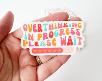 overthinking in progress - vinyl sticker