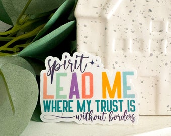 spirit lead me where my trust is without borders - vinyl sticker
