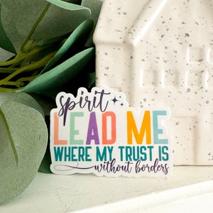 spirit lead me where my trust is without borders vinyl sticker image 1