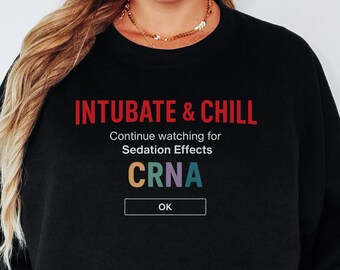 Funny CRNA Anesthesiology Themed Sweatshirt | Anesthesia, Nurse Anesthetist Gift | Netflix & Chill Sweater | SRNA Graduation Gift | Intubate