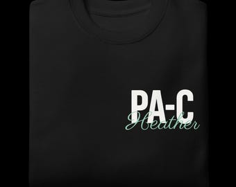 Personalizable Physician Assistant Sweatshirt | Physician Assistant Apparel & Gift | PA Student Gift  | PA-C Accessory | Custom PA Outfit
