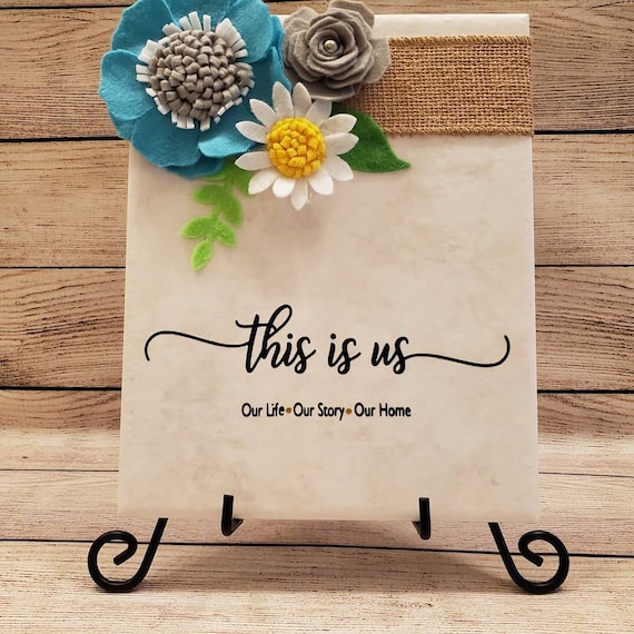 This is us -Tile sign Our Life. Our Family. Our Home. With burlap and handmade felt flowers can be customized with family name.
