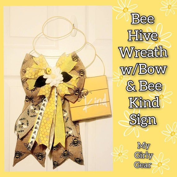 Bee hive door/wall decor bee kind sign, bee print burlap and ribbon bee themed bow with a felt flower and felt bee  yellow wire hive shaped