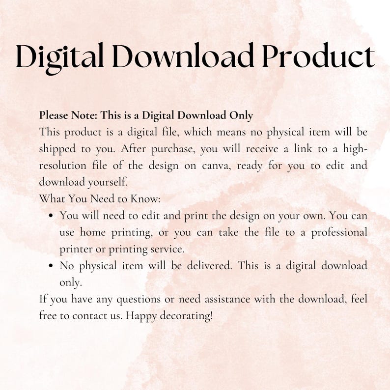 May include: An announcement for a digital download product, featuring the title "Digital Download Product" in a dark, bold font. The text clarifies it's a digital file for editing and printing. The background has a watercolour effect.