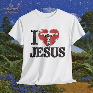 I Love Jesus Shirt, Christian Faith Tee, Religious Apparel, Jesus Lover Gift, Everyday Devotion T-Shirt
