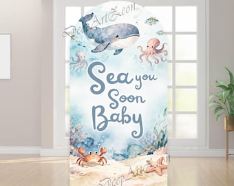 May include: An arch-shaped backdrop featuring a watercolor design with a whale, octopus, crab, and starfish. The text "Sea you Soon Baby" is displayed in a whimsical font, perfect for a baby shower or nautical-themed event.
