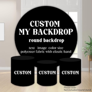 May include: A black round backdrop with the text "CUSTOM MY BACKDROP" and "round backdrop". The image also shows three black cylindrical stands with the word "CUSTOM" on each. The backdrop is made of polyester fabric with an elastic band.