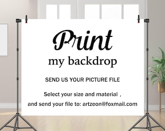 May include: A white backdrop with the words "Print my backdrop" in black script. The text "SEND US YOUR PICTURE FILE" is below. The bottom text reads "Select your size and material, and send your file to: artzeon@foxmail.com". The backdrop is held up by two black stands.
