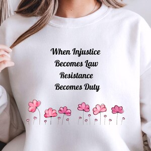 When Injustice Becomes Law Resistance Becomes Duty T-shirt, Feminist Resistance Shirt, Anti Political, Sweatshirt Political Protest Feminist