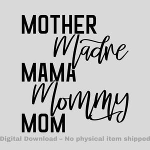 Mother Mama Mommy Mom svg png jpg pdf | Mom Shirt Digital Download | Cricut Silhouette Cut File | Mother’s Day Design