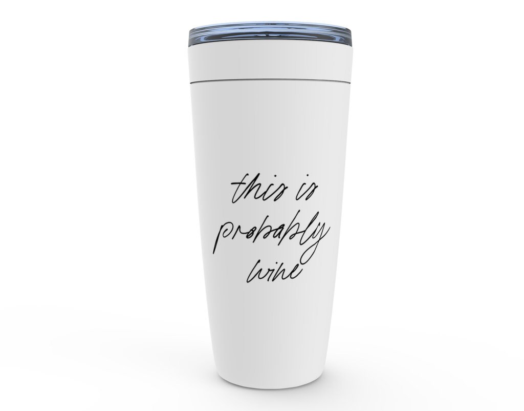 This Is Probably Wine Travel Mug Funny Quote Travel Coffee Etsy