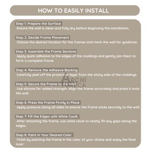 May include: A beige graphic with the text "HOW TO EASILY INSTALL" at the top. Below, eight steps detail the installation process, including preparing the surface, frame placement, and painting the frame.