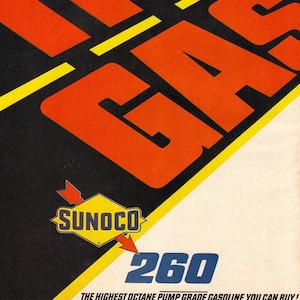 May include: A vintage Sunoco gas advertisement with the text "Tisa-Gas 260 The Highest Octane Pump Grade Gasoline You Can Buy!"