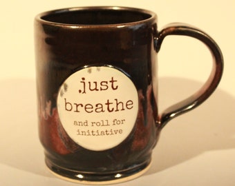 Handmade Stoneware Cup or Mug in Black and Purple "Just Breathe and Roll for Initiative" RPG