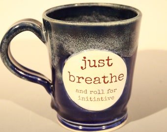 Handmade Stoneware Cup RPG "Just Breathe and Roll For Initiative" Left Handed Mug