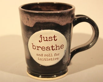 Handmade Stoneware Cup or Mug "Just Breathe and Roll for Initiative" RPG Cup in Purple and Blue