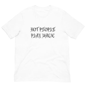 Des gens sexy jouent à la magie, MTG, jouent à la magie, cadeau ringard, gamer, drôle, t-shirt unisexe, texte noir