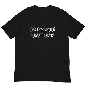 Des gens chauds jouent à la magie, MTG, jouent à la magie, cadeau ringard, gamer drôle, t-shirt unisexe, t-shirt unisexe,