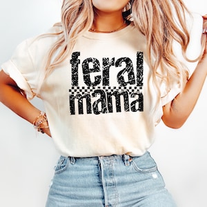 Feral Mama Comfort Colors Shirt: Funny Mom Graphic Tee