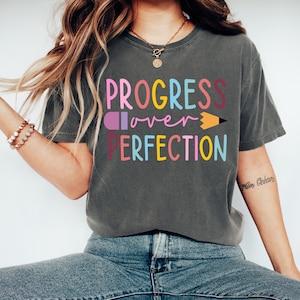 Progress Over Perfection Comfort Colors Shirt, Teacher Shirts, Back to School Shirt, Gift for Teacher,  Inspirational Teacher Sweatshirt
