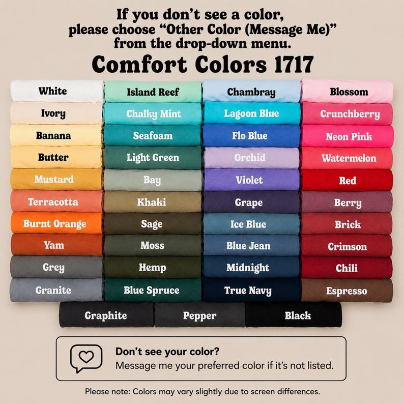 Puede incluir: Una carta de colores muestra una variedad de muestras de tela Comfort Colors 1717. La carta incluye colores como blanco, marfil y negro, con el texto: "Si no ve un color, elija 'Otro color (Message Me)' en el men&uacute; desplegable."