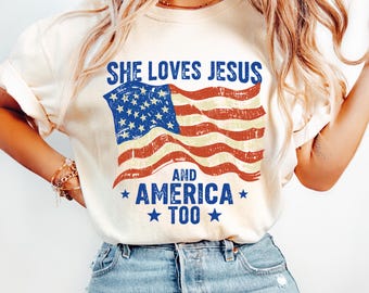 She Loves Jesus and America Too Shirt, Patriotic Christian Comfort Colors Tee, 4th of July Faith Shirt, USA Flag Christian Gift for Her