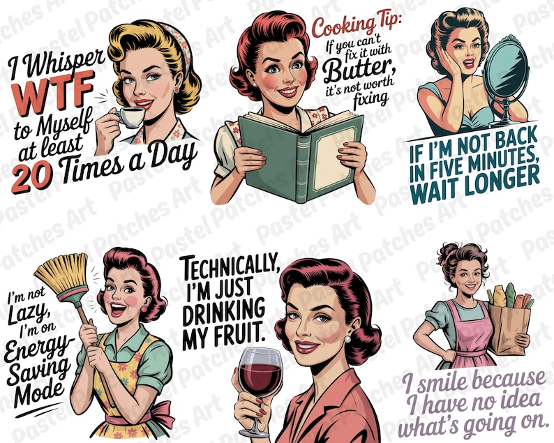 May include: Set of six retro-style stickers featuring illustrations of women with humorous quotes. The stickers include phrases like "I whisper WTF to myself at least 20 times a day" and "If you can't fix it with butter, it's not worth fixing."