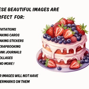 May include: A layered cake with white frosting, topped with strawberries, blueberries, and raspberries. The image includes text that says "These beautiful images are perfect for: Invitations, Making Cards, Making Stickers, Scrapbooking, Junk Journals, Collages, and More!" and "Your images will not have watermarks on them."