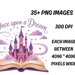 May include: A digital illustration featuring a fairytale castle with pink and purple hues, emerging from an open book. The text "Once upon a Dream" is above the castle. Additional text indicates 35+ PNG images, 300 DPI, and image dimensions.