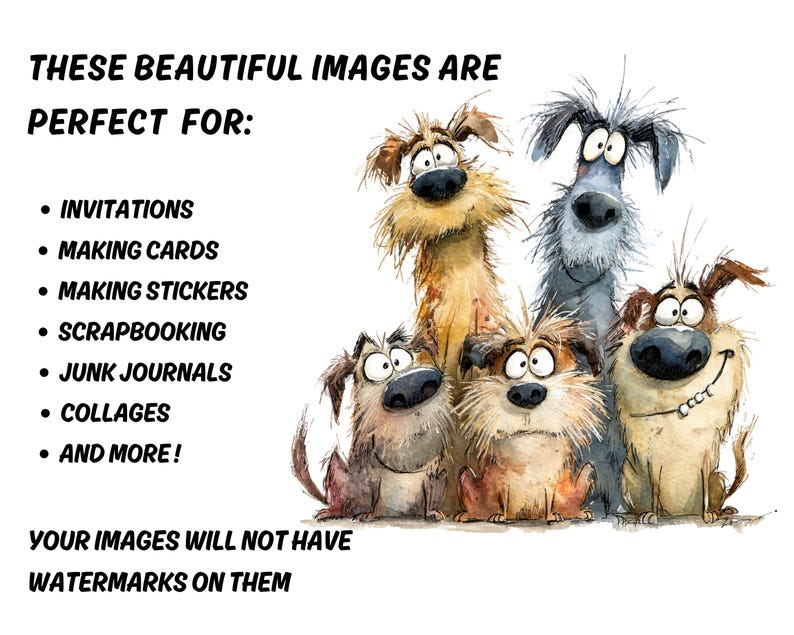 May include: A digital image featuring five cartoon dogs with expressive faces. The image includes text stating it's perfect for invitations, making cards, stickers, scrapbooking, junk journals, collages, and more. The text also states the images will not have watermarks.