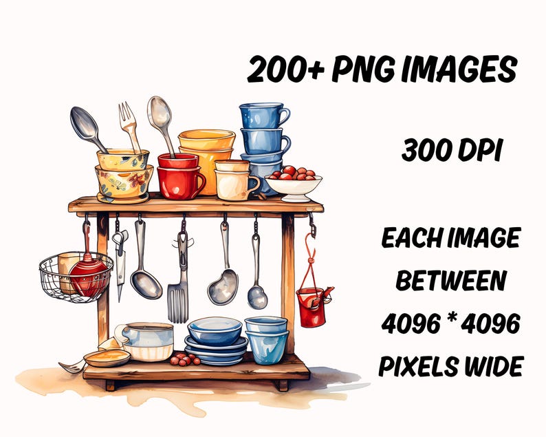 May include: Watercolor illustration of kitchen utensils and dishware on a wooden rack. Includes cups, bowls, spoons, and hanging tools. Text reads "200+ PNG IMAGES", "300 DPI", and "EACH IMAGE BETWEEN 4096 * 4096 PIXELS WIDE".