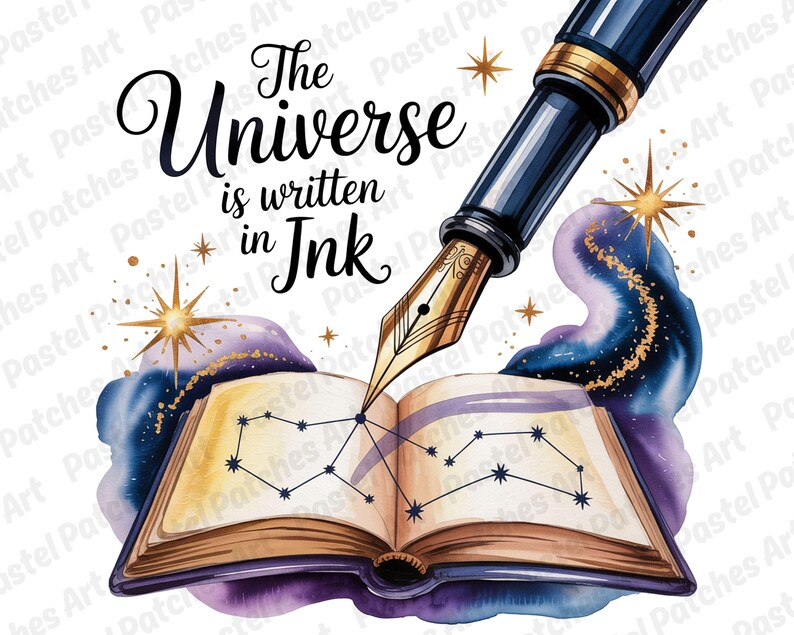 May include: Watercolor illustration featuring a vintage fountain pen writing on an open book with a constellation design. The text "The Universe is written in Ink" is displayed above the book, with a starry galaxy background.