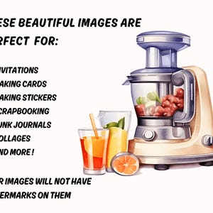 May include: Watercolor illustration of a juicer with a glass of juice and an orange slice. The image includes text that reads "These beautiful images are perfect for: Invitations, Making Cards, Making Stickers, Scrapbooking, Junk Journals, Collages, and More!" and "Your images will not have watermarks on them."