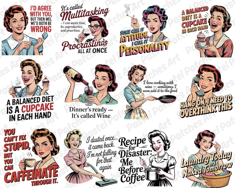 May include: Collection of retro-style stickers featuring vintage illustrations of women with humorous quotes. Designs include phrases like "I'd agree with you, but then we'd both be wrong" and "A balanced diet is a cupcake in each hand."