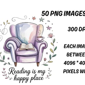 May include: Watercolor illustration of a cozy armchair with a book, blanket, and a cup of coffee. The text "Reading is my happy place" is at the bottom. The image also includes the text "50 PNG IMAGES", "300 DPI", and "EACH IMAGE BETWEEN 4096 * 4096 PIXELS WIDE".