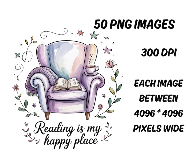 May include: Watercolor illustration of a cozy armchair with a book, blanket, and a cup of coffee. The text "Reading is my happy place" is at the bottom. The image also includes the text "50 PNG IMAGES", "300 DPI", and "EACH IMAGE BETWEEN 4096 * 4096 PIXELS WIDE".