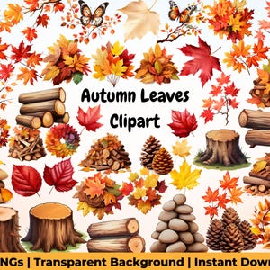 May include: A collection of autumn-themed clipart elements, including colorful leaves, logs, pine cones, and tree stumps. The image features the text "Autumn Leaves Clipart" and "100 PNGs | Transparent Background | Instant Download".