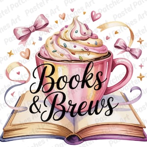 May include: Watercolor illustration featuring a pink mug of whipped cream-topped beverage with the text "Books & Brews." The mug sits atop an open book, with bows, hearts, and stars scattered around the design. The color palette includes pink, yellow, and brown.