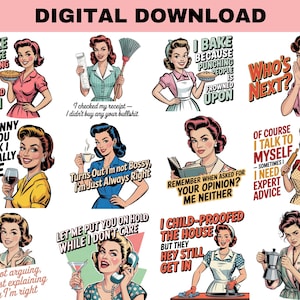 May include: Digital download featuring retro-style illustrations of women with humorous quotes. The images showcase women in various domestic settings, with text like "I bake because punching people is frowned upon" and "Who's next?"