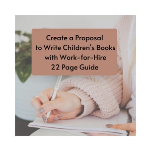 May include: A hand writing in a notebook with a pen. The text on the page reads "Create a Proposal to Write Children's Books with Work-for-Hire 22 Page Guide".