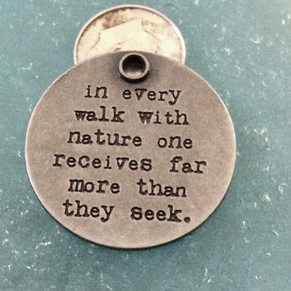 SALE - In every walk with nature one receives far more than they seek” stamped pendant, gunmetal charm, large necklace, John Muir Quote