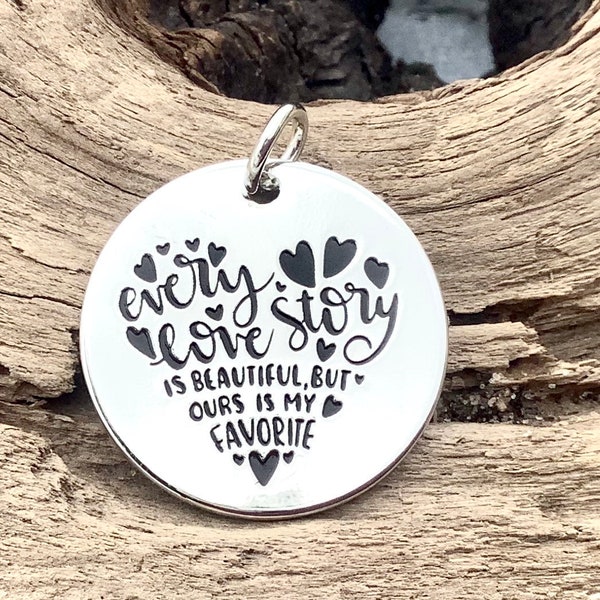 Every Love Story is Beautiful But ours is my Favorite Pendant, Silver Plated Word Pendant Charm, Romantic jewelry, Heart Word Charm