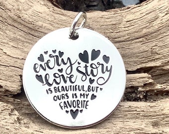 Every Love Story is Beautiful But ours is my Favorite Pendant, Silver Plated Word Pendant Charm, Romantic jewelry, Heart Word Charm