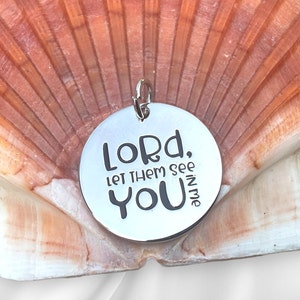 Lord Let Them See YOU In Me word charm jewelry making pendant, Silver plated necklace, Faith Charm, Religious Jewelry image 1