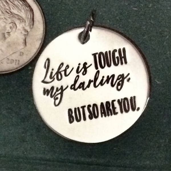 Life is Tough my Darling, Bur So Are You” Word Charm Pendant, Silver Plated Necklace, Life is Tough Necklace,  Darling charm