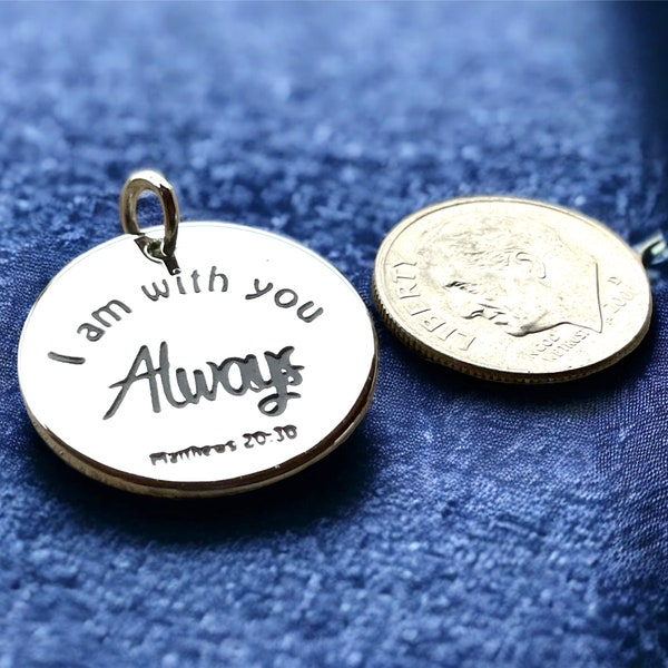 I am Always With You Matthew 20:30 Pendant, 22mm Charm, Bible Verse Necklace, Silver plated Necklace