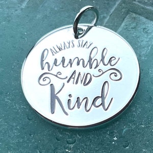 Always Stay Humble and Kind’ word charm jewelry making pendant, Silver plated necklaces, Faith necklace, Humble and Kind Jewelry