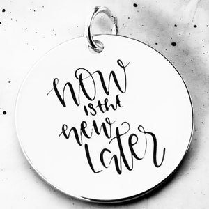 Now is the New Later Pendant, Silver plated necklace, Boho Necklace, Quote Jewelry, Vibes charm