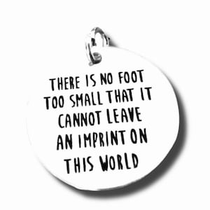 There is no foot too small that it cannot leave an imprint on this world’ Word Charm Pendant, Silver plated, Graduation, Encouragement Charm